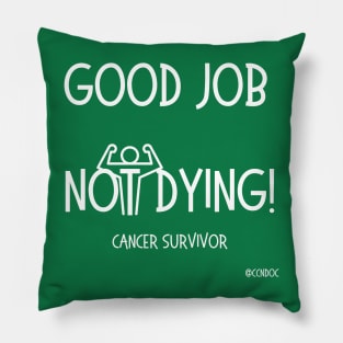 Good Job Not Dying - Cancer Humor - Cancer Survivor - Light Writing Pillow