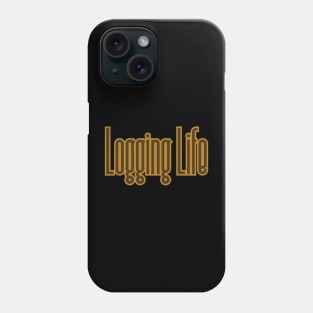 Logging Life Phone Case