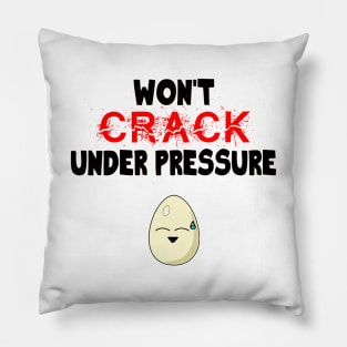 Funny Egg Won't Crack Under Pressure Strong Person Pillow