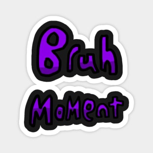 Bruh Moment - (Purple) Magnet