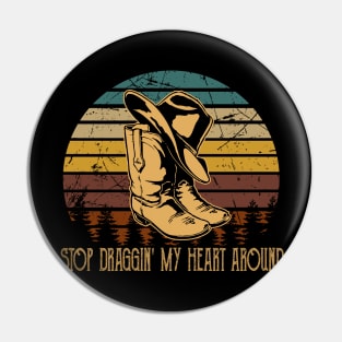 Stop Draggin' My Heart Around Cowboy Hat & Boot Pin