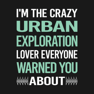 Crazy Lover Urban Exploration T-Shirt