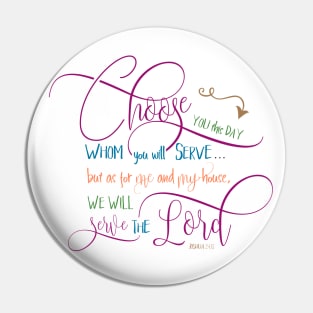 Choose who you will serve - Joshua 24:15 Pin