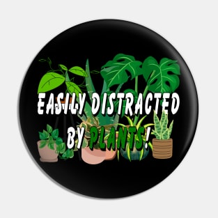 Easily distracted by Plants Pin