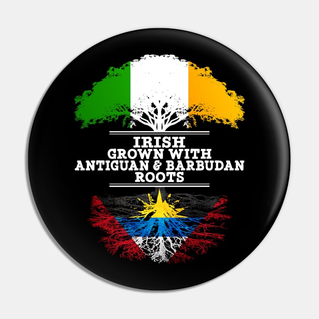 Irish Grown With Antiguan Barbudan Roots - Gift for Antiguan Barbudan With Roots From Antigua Barbuda Pin by Country Flags