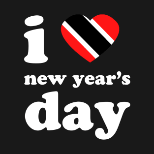 I Love New Years Day | Trini Culture | I Love Trinidad And Tobago | Trinidad Slang T-Shirt