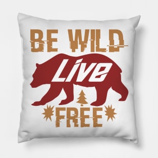 be wild and live free Pillow