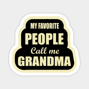 MY Favorite People Call me Grandma -T-Shirt Birthday Gift for Mom and Grandma Magnet