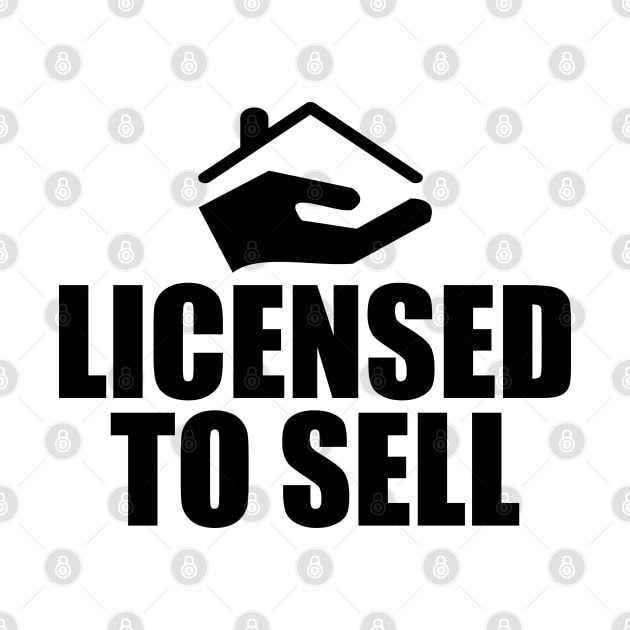 Real Estate Agent - Licensed To Sell by KC Happy Shop