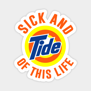 Sick And Tide Of This Life Magnet