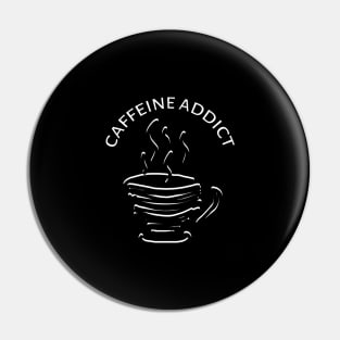 Caffeine Addict Pin