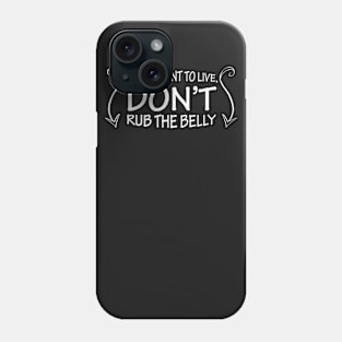 If You Want To Live, Don't Rub The Belly Phone Case