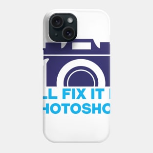 I'll fix it in photoshop Phone Case