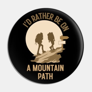 I'd rather be on a mountain path. Climb Pin