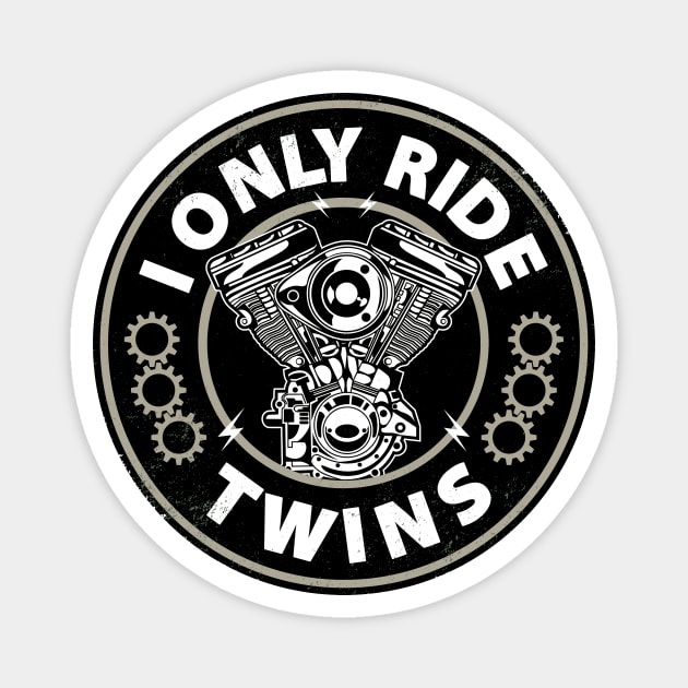 I Only Ride Twins Magnet by Buy Custom Things