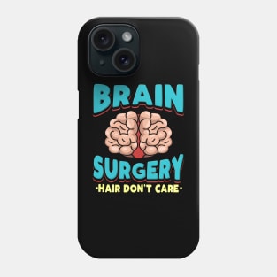 Brain Surgery Hair Don't Care Get well wishes Phone Case