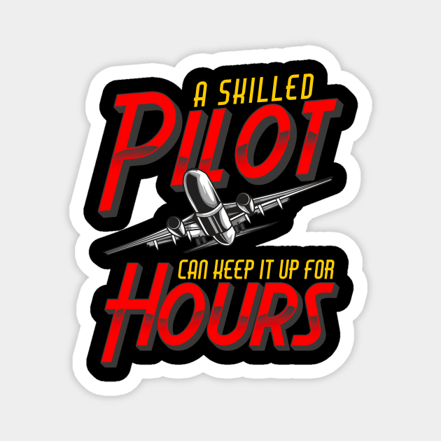 Funny A Skilled Pilot Can Keep It Up For Hours Pun Magnet by theperfectpresents