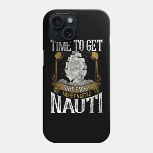 Time To Get Shipfaced & Get a Little Nauti Pun Phone Case