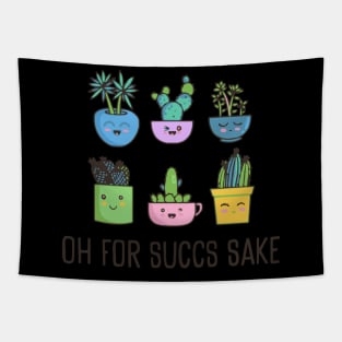 Oh For Succs Sake Succulents Cactus Succa For Plants Tapestry