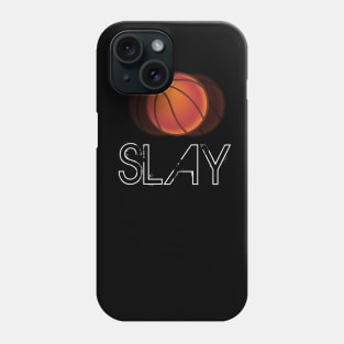 Basketball Slay - Basketball Graphic Typographic Design - Baller Fans Sports Lovers - Holiday Gift Ideas Phone Case