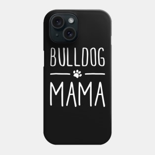 Bulldog Mama For Mom Phone Case