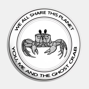 Ghost Crab - We All Share This Planet - animal design on white Pin