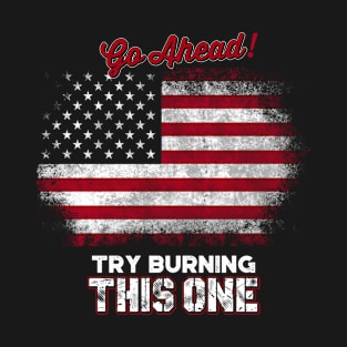 Try burning this one T-Shirt
