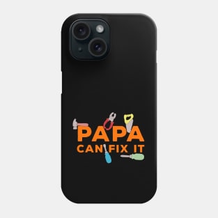 Papa Can Fix It Phone Case