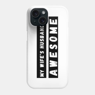 My Wifes Husband is Awesome. Funny Husband Wife Dad Design. Phone Case