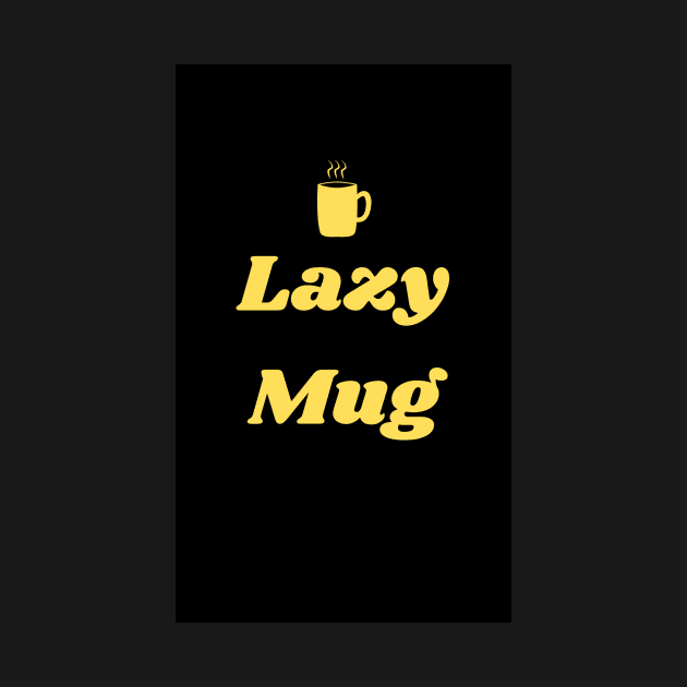 Lazy Mug by Prettythings30