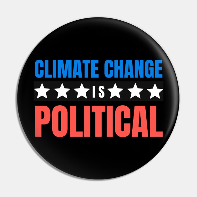 Climate change Is Political Pin by ttyaythings