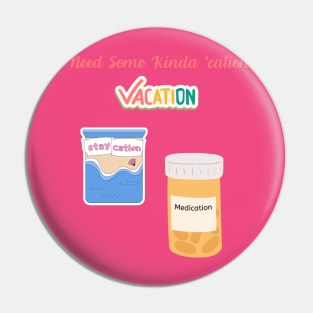 Medication to Relaxation Tee Sarcastic 'I Need Some Kinda 'Cation' Shirt, Ideal for Vacation or Staycation Fun Gift Idea Pin