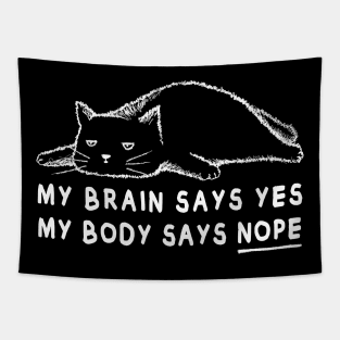 Lazy cat meme | My brain says yes my body says no Tapestry