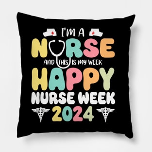 I'm A Nurse And This Is My Week Happy RN Nurse Week 2024 Pillow