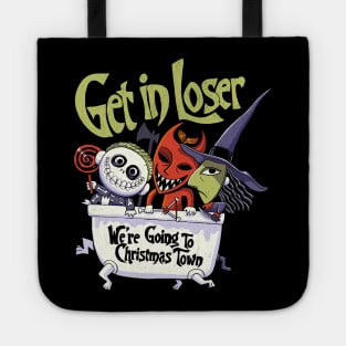 Get in loser w'ere going to Christmas Town Tote