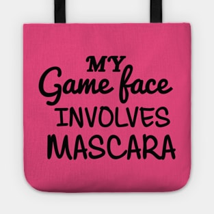 My Game Face Involves Mascara Tote