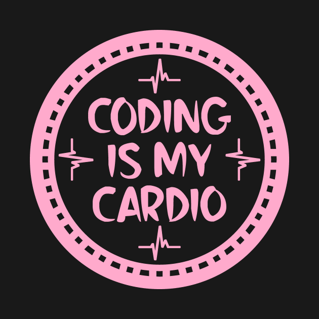 Coding Is My Cardio by colorsplash