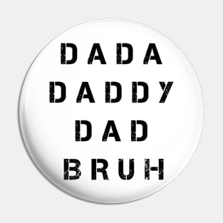 Dada Daddy Dad Bruh Fathers Day Pin