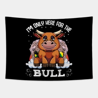 Bull - I'm Only Here For The Bull - Cute Kawaii Cattle Rainbow Tapestry