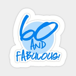 60 th and Fabulous Birthday  Blue Magnet