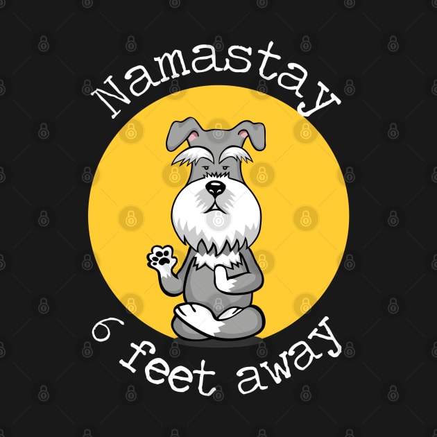 Namastay 6 Feet Away Schnauzer by deelirius8