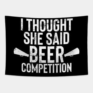 Mens I Thought She Said Beer Competition Shirt Funny Cheer Dad Tapestry