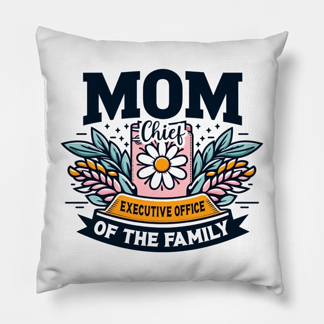 Mom Chief Executive Officer of the Family - Mother's Day Pillow by cyryley