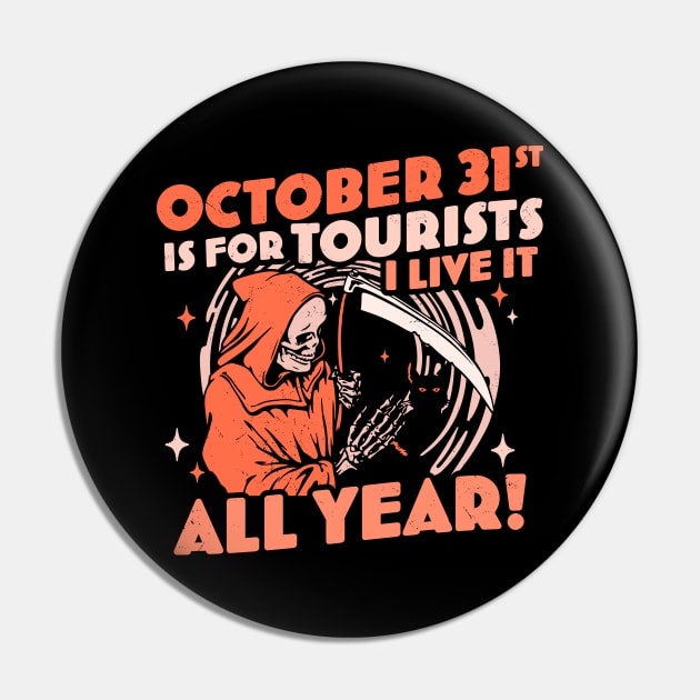 October 31st is For Tourists I Live It All Year Halloween Pin by OrangeMonkeyArt