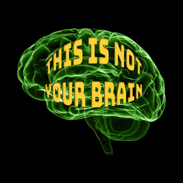 This Is Not Your Brain by NeilGlover