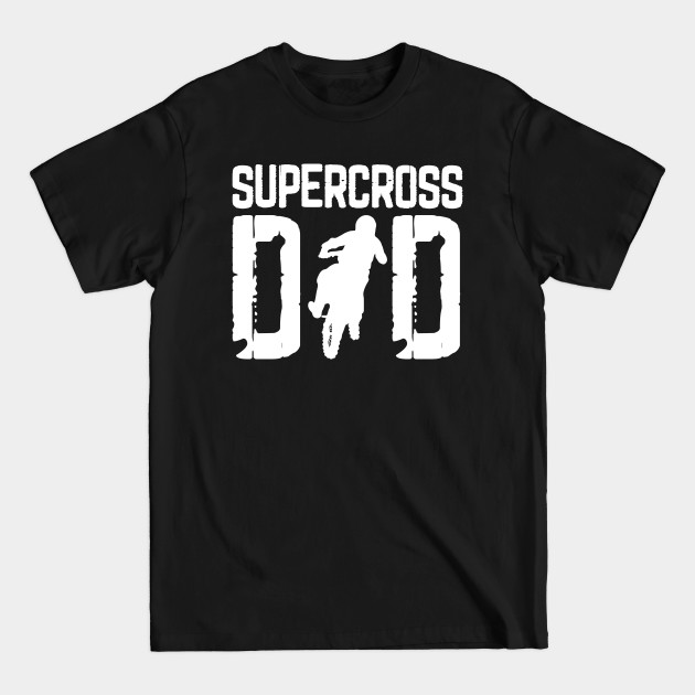 Discover Supercross Dad Motorcycle Lover Dirt Bike Fan Dirt Sports - Supercross - T-Shirt