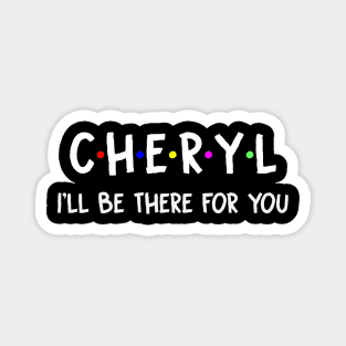 Cheryl I'll Be There For You | Cheryl FirstName | Cheryl Family Name | Cheryl Surname | Cheryl Name Magnet