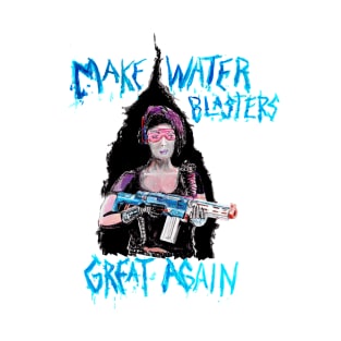 Make Water Blasters Great Again 3 T-Shirt