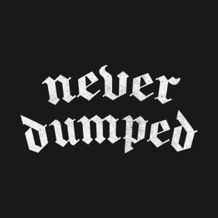 Never Dumped T-Shirt