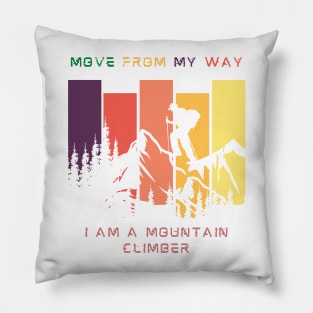 i am a mountain climber move from my way Pillow